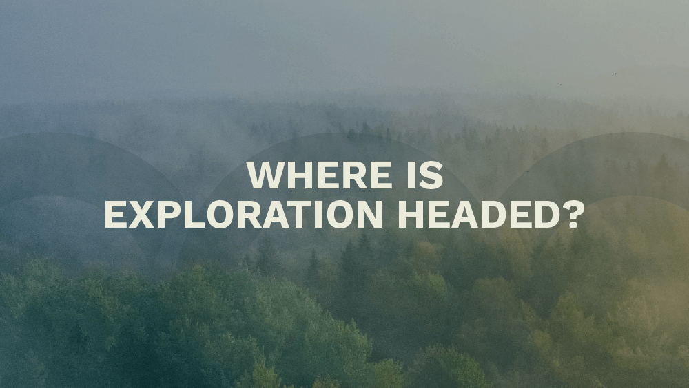 Where is exploration headed?